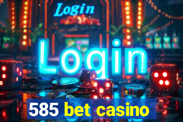 585 bet casino